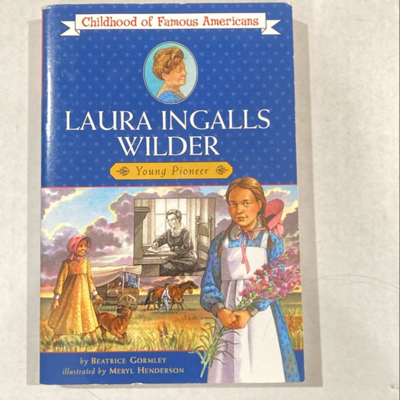 Laura Ingalls Wilder - Childhood of Famous Americans series