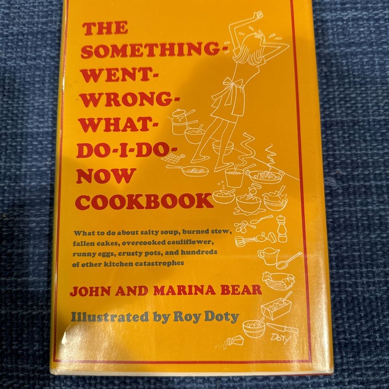 The Something-Went-Wrong-What-Do-I-Do-Now Cookbook