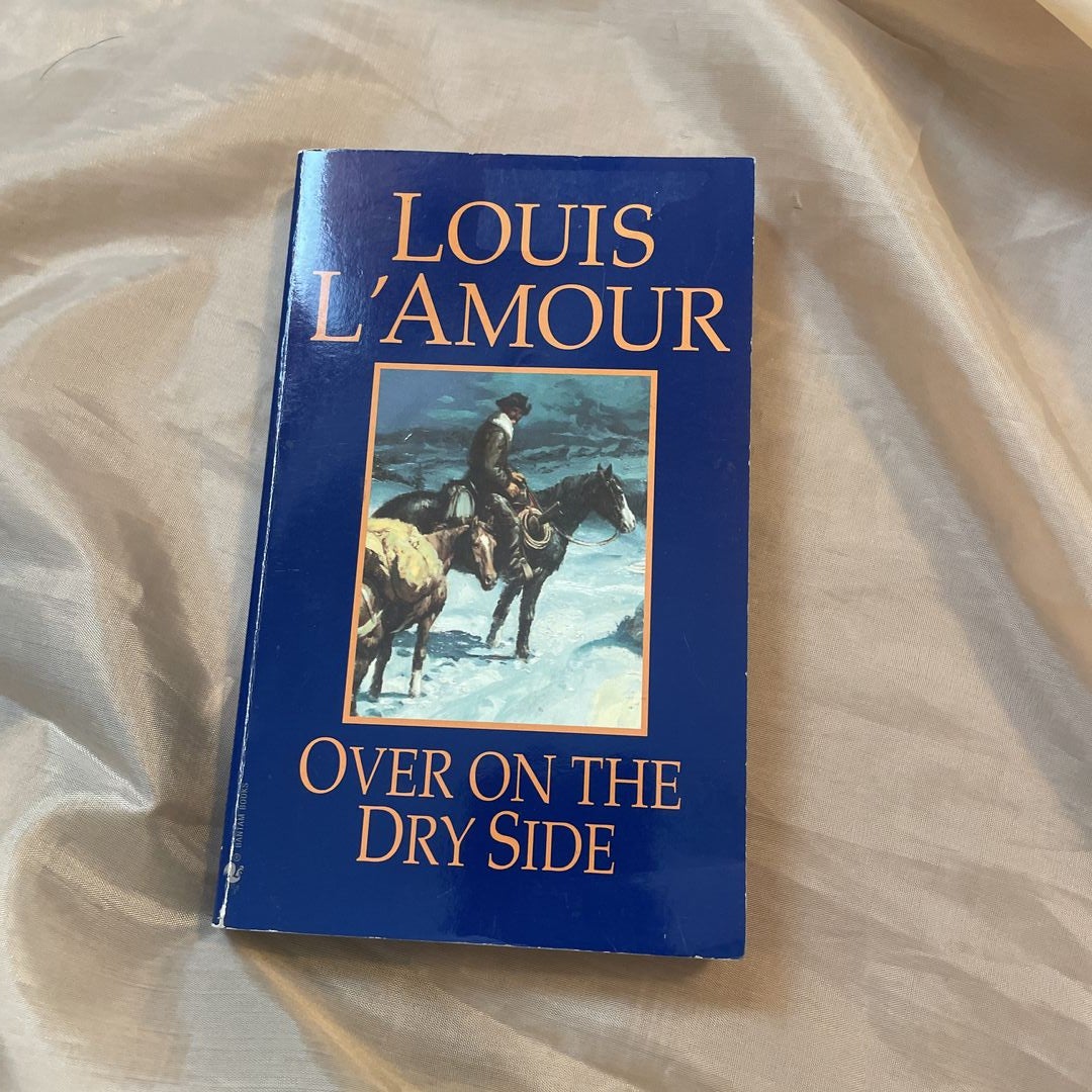 Over on the Dry Side (Louis L'Amour's Lost Treasures) by Louis L'Amour:  9780525486312 | : Books