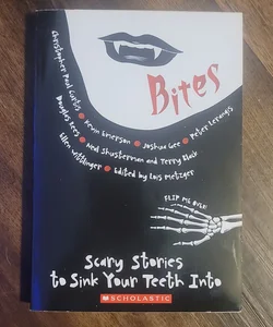 Bites: Scary Stories to Sink Your Teeth Into/Bones: Terrifying Tales to Haunt Your Dreams