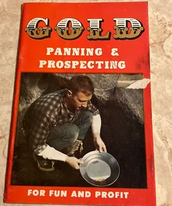Gold Panning & Prospecting for Fun and Profit 