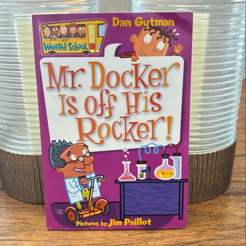 My Weird School #10: Mr. Docker Is off His Rocker!