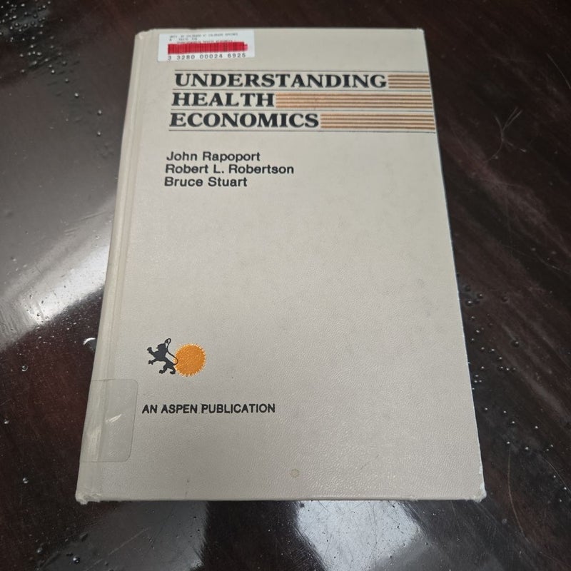 Understanding Health Care Economics