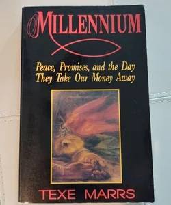 Millennium: Peace, Promises, and the Day They Take our Money Away 