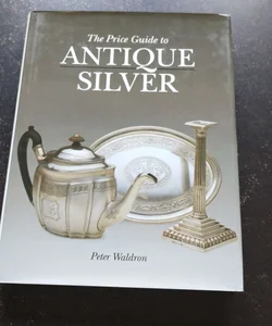 The Price Guide to Antique Silver