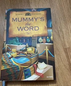 Museum of Mysteries: Mummy’s the word