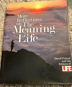 More Reflections on the Meaning of Life