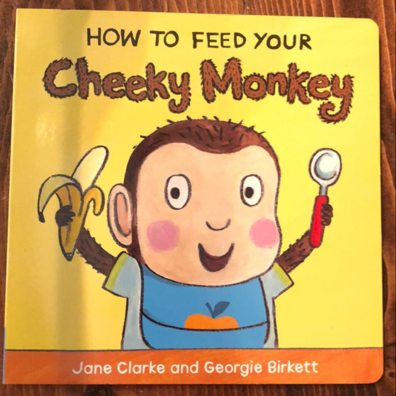 How to Feed Your Cheeky Monkey