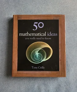 50 Mathematical Ideas You Really Need to Know