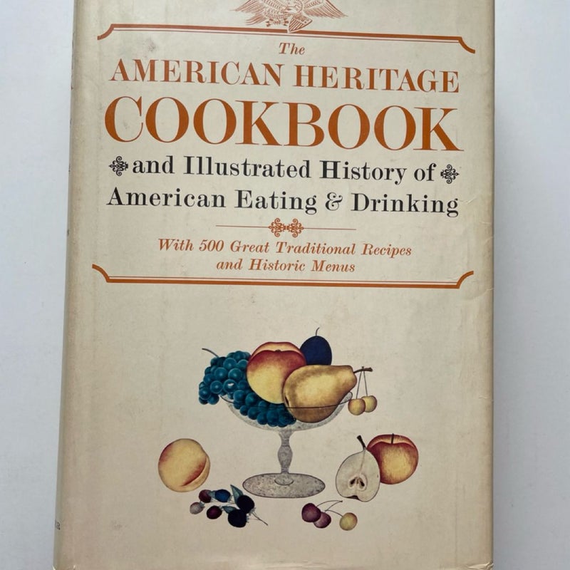 The American Heritage Cookbook and Illustrated History of American Eating & Drinking