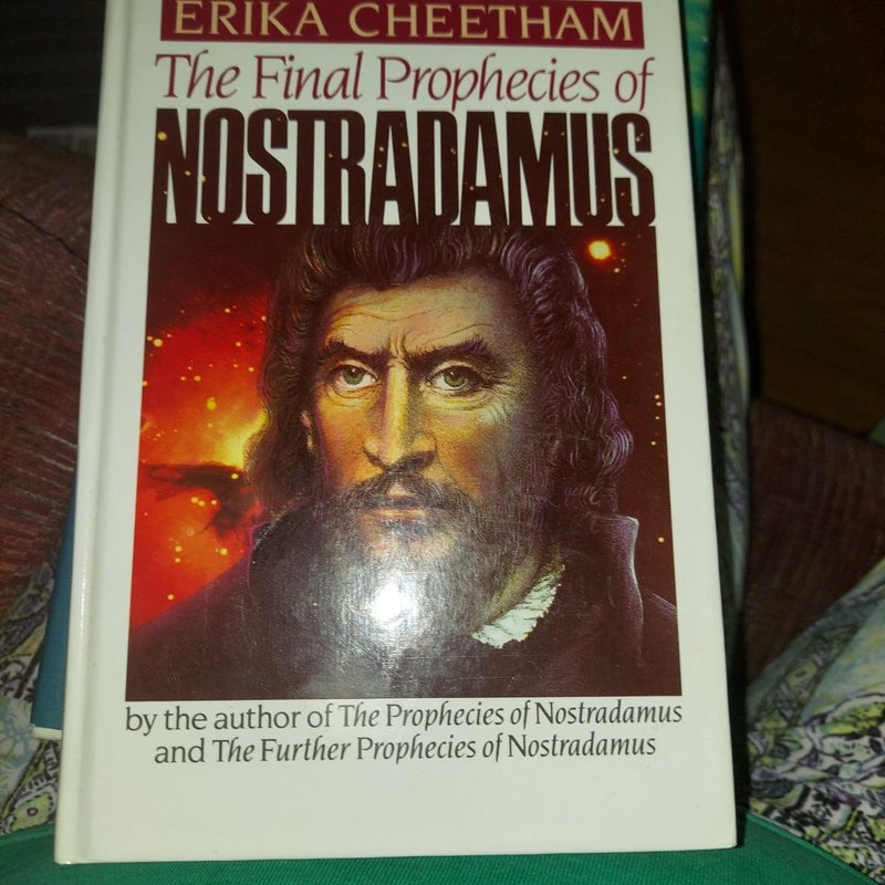 The Final Prophecies of Nostradamus by Erika Cheetham