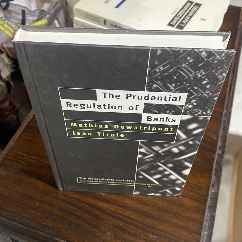 The Prudential Regulation of Banks by Mathias Dewatripont, Jean Tirole