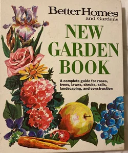 Better Homes and Gardens New Garden Book