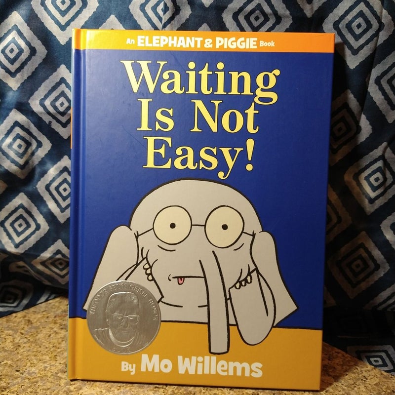 Waiting Is Not Easy! (an Elephant and Piggie Book)