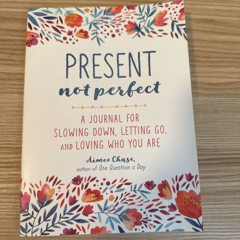 Present, Not Perfect