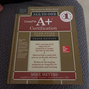 CompTIA a+ Certification All-In-One Exam Guide, Tenth Edition (Exams 220-1001 & 220-1002)
