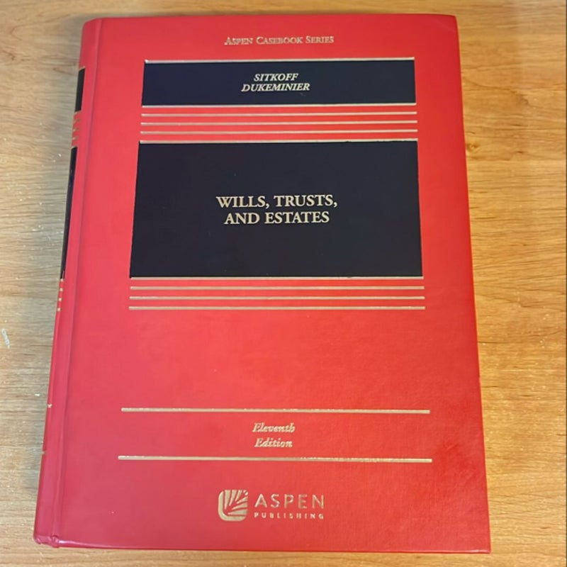 Wills, Trusts, and Estates, Eleventh Edition