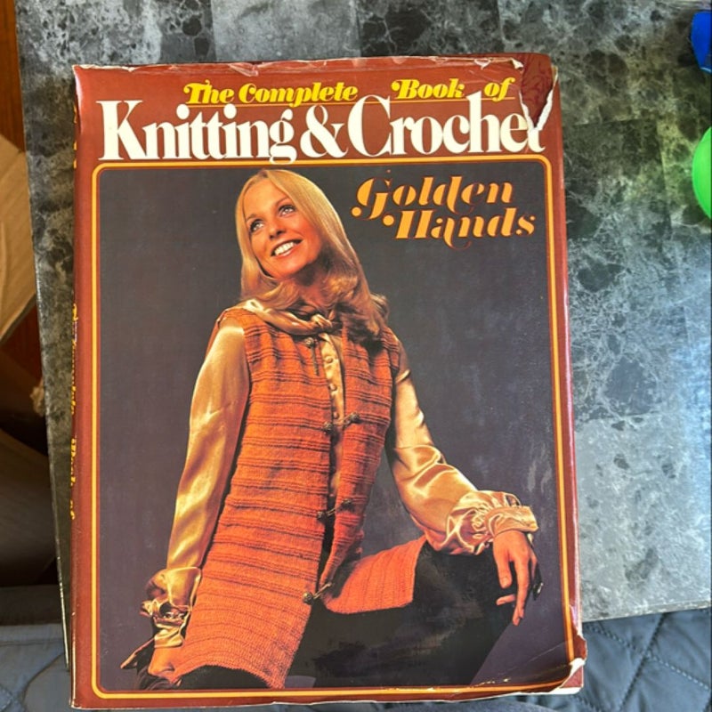 The Golden Hands Complete Book of Knitting and Crochet