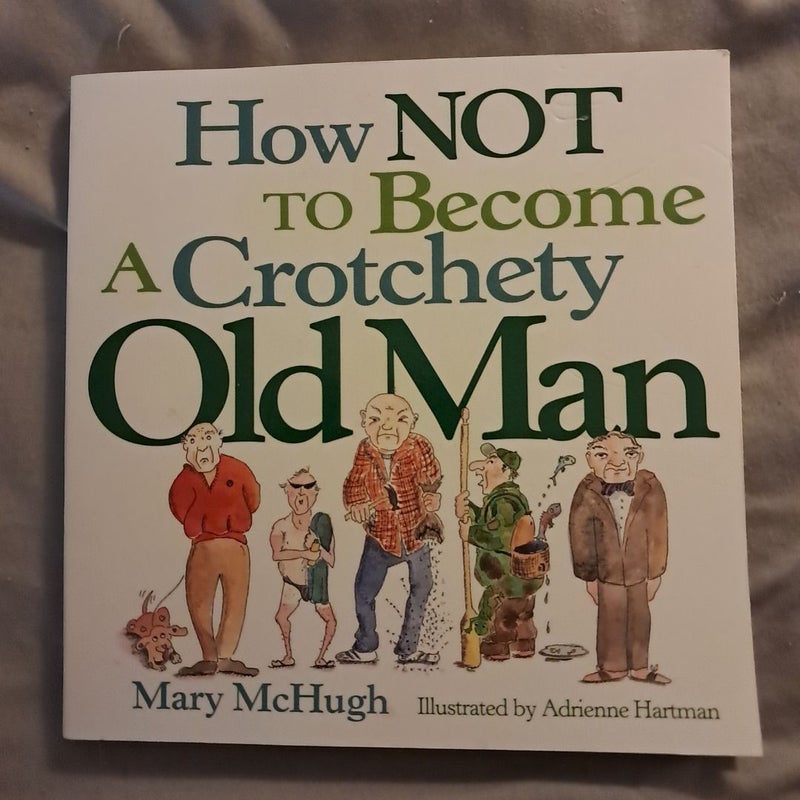 How Not to Become a Crotchety Old Man