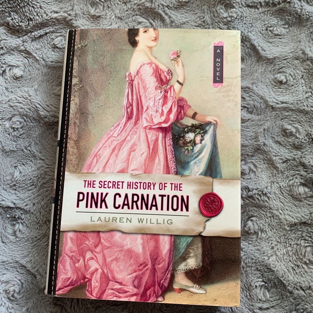 The Secret History of the Pink Carnation by Lauren Willig, Hardcover