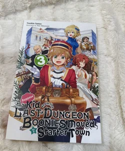 Suppose a Kid from the Last Dungeon Boonies Moved to a Starter Town, Vol. 3 (light Novel)