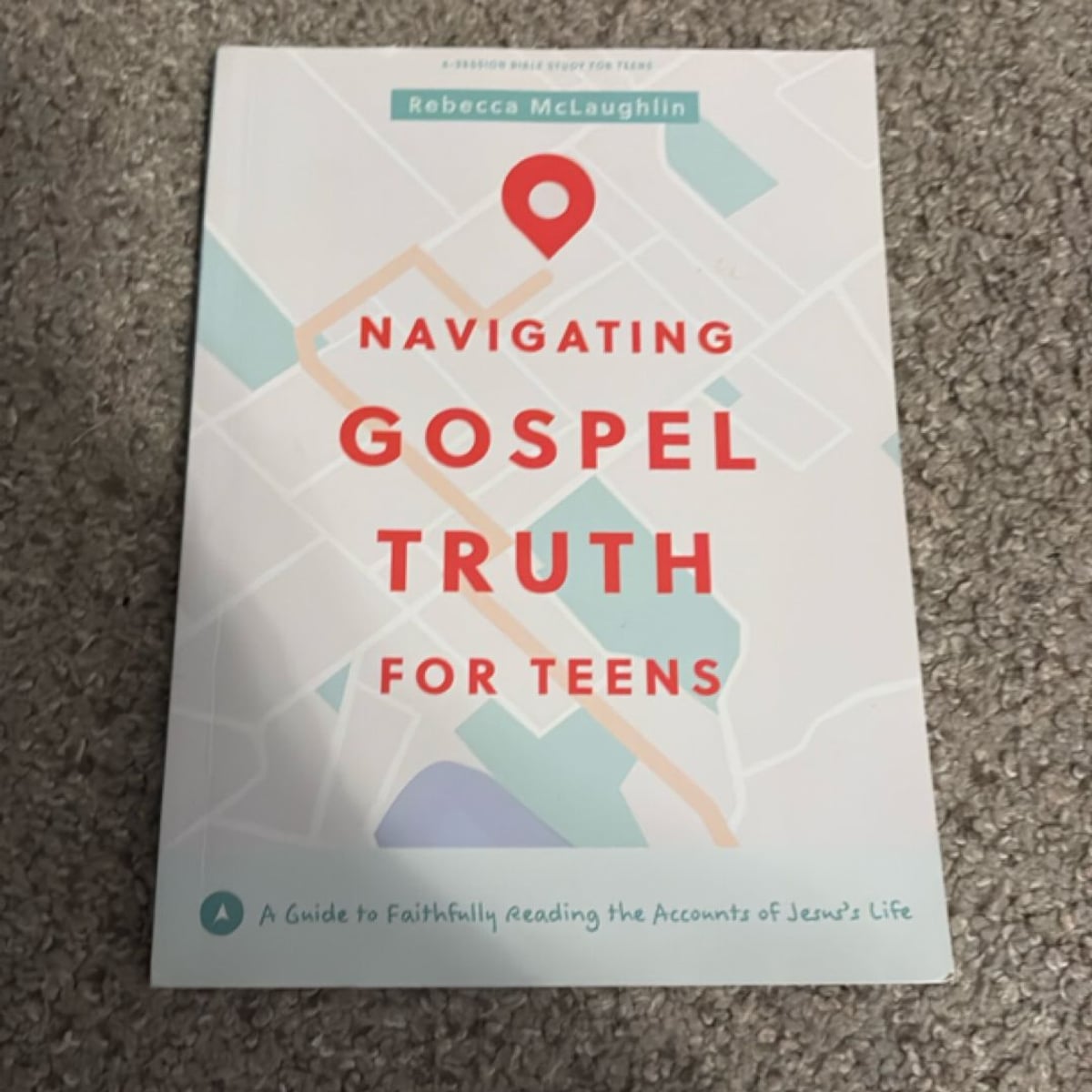 Navigating Gospel Truth - Teen Bible Study Book by Rebecca McLaughlin