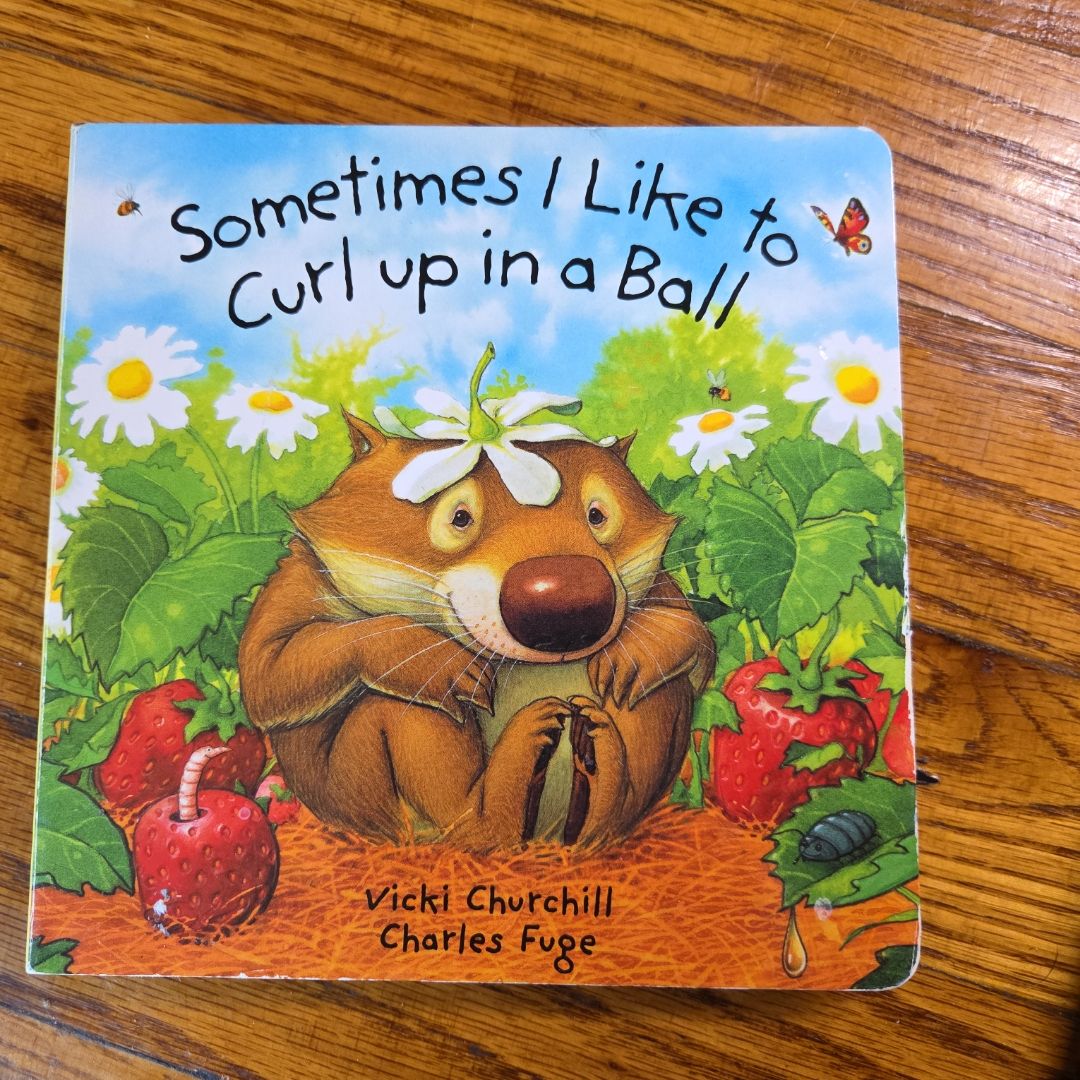 Sometimes I Like to Curl up in a Ball