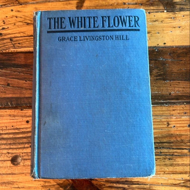The White Flower - Grace Livingston Hill
