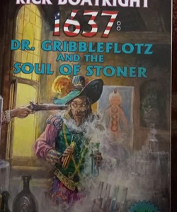 1637: Dr. Gribbleflotz and the Soul of Stoner