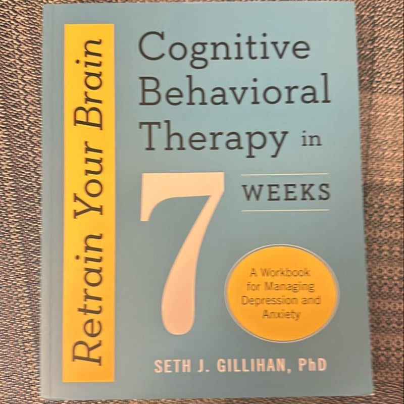 Retrain Your Brain: Cognitive Behavioral Therapy in 7 Weeks