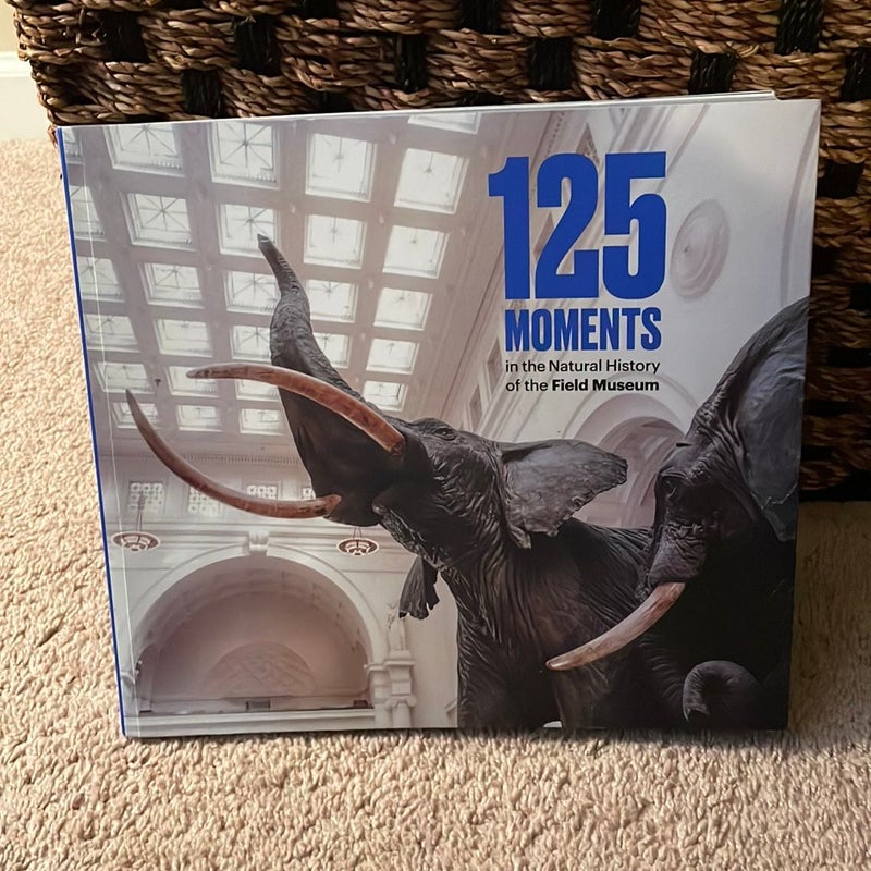 125 Moments in the Natural History of the Field Museum