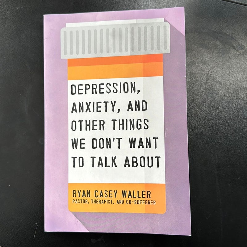 Depression, Anxiety, and Other Things We Don't Want to Talk About