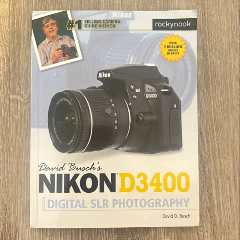 David Busch's Nikon D3400 Guide to Digital SLR Photography