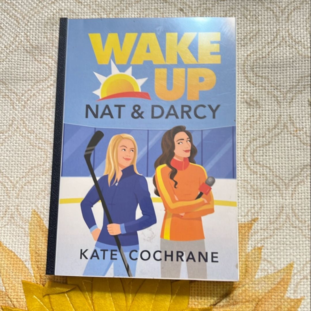 Wake up, Nat and Darcy