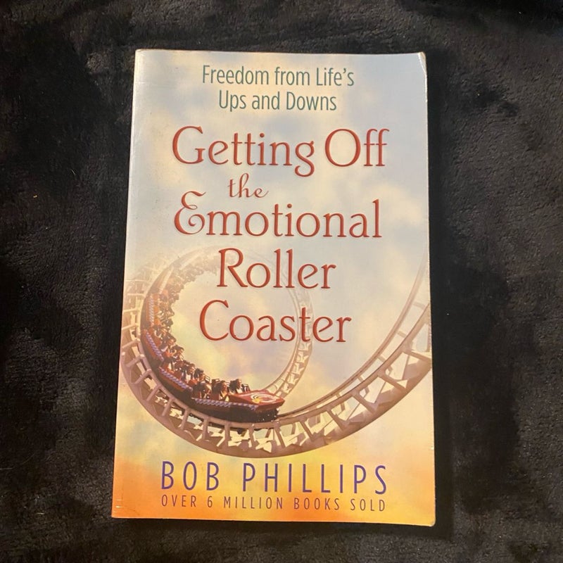 Getting off the Emotional Roller Coaster