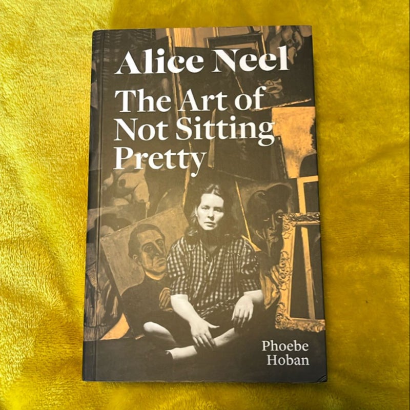 Alice Neel: the Art of Not Sitting Pretty