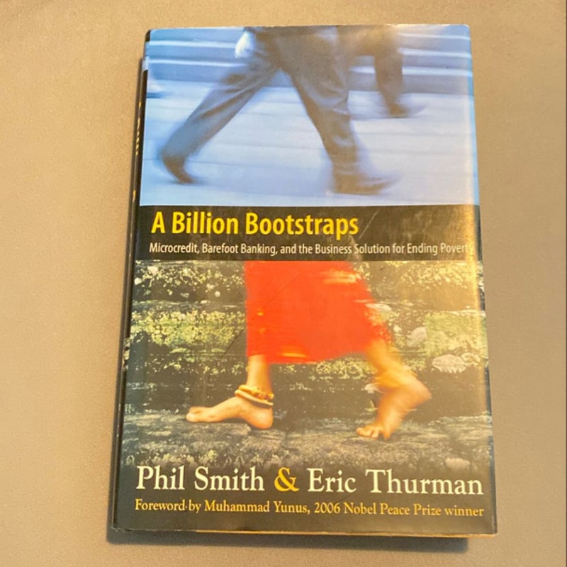 A Billion Bootstraps: Microcredit, Barefoot Banking, and the Business Solution for Ending Poverty