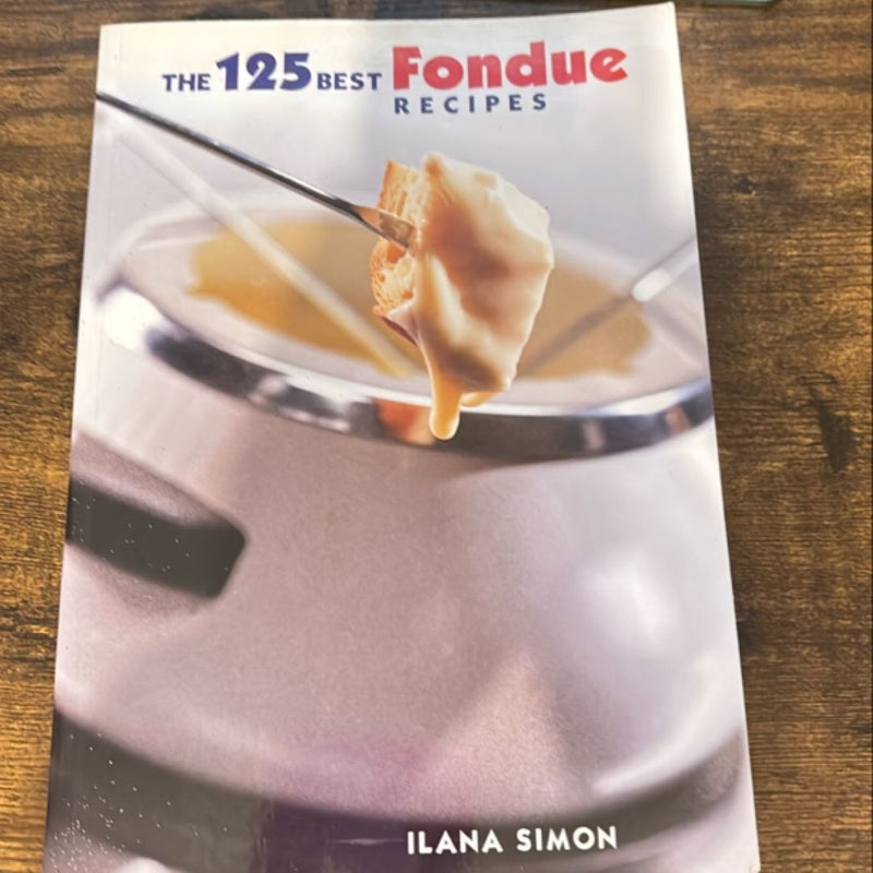 The 125 Best Fondue Recipes