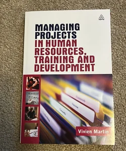 Managing Projects in Human Resources Training and Development
