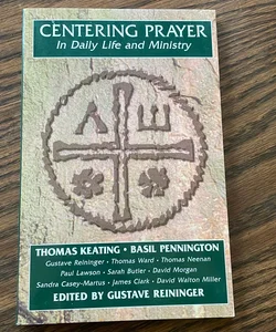 Centering Prayer in Daily Life and Ministry