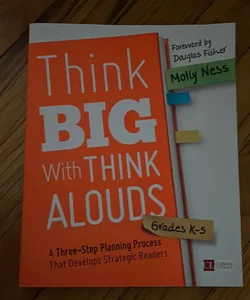 Think Big with Think Alouds, Grades K-5