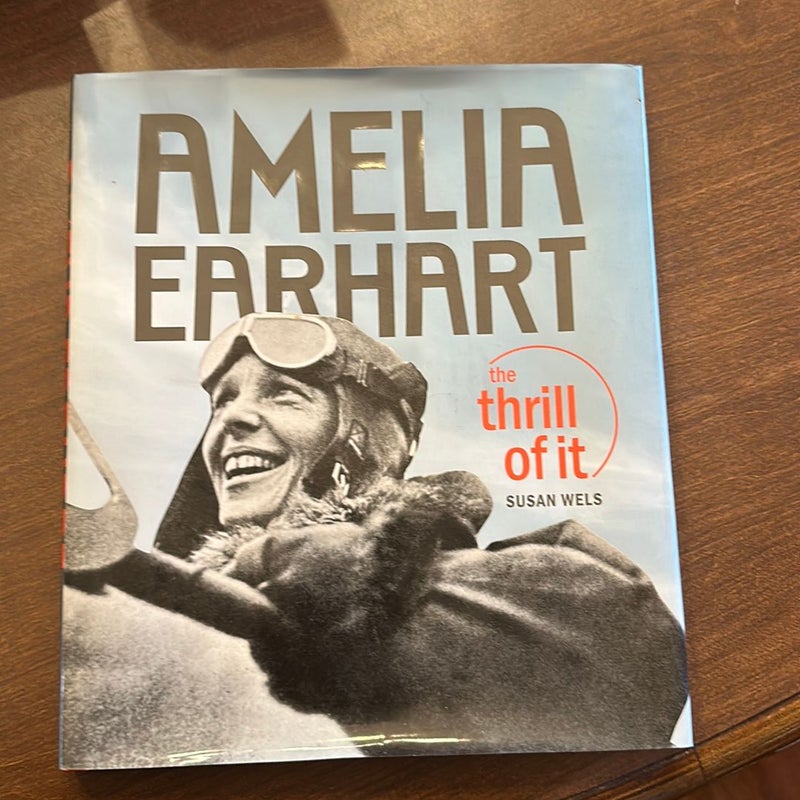 Amelia Earhart, the thrill of it Amelia Earhart, the thrill of it