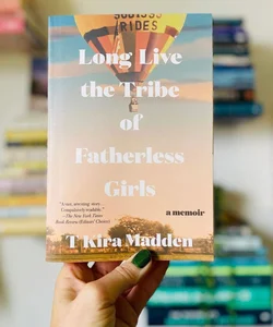 Long Live the Tribe of Fatherless Girls