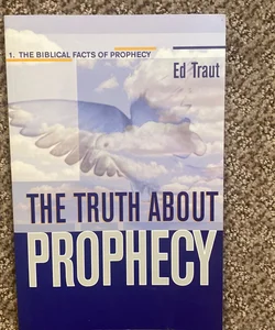 The Truth About Prophecy 
