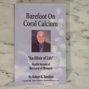 Barefoot on Coral Calcium: An Elixir of Life?