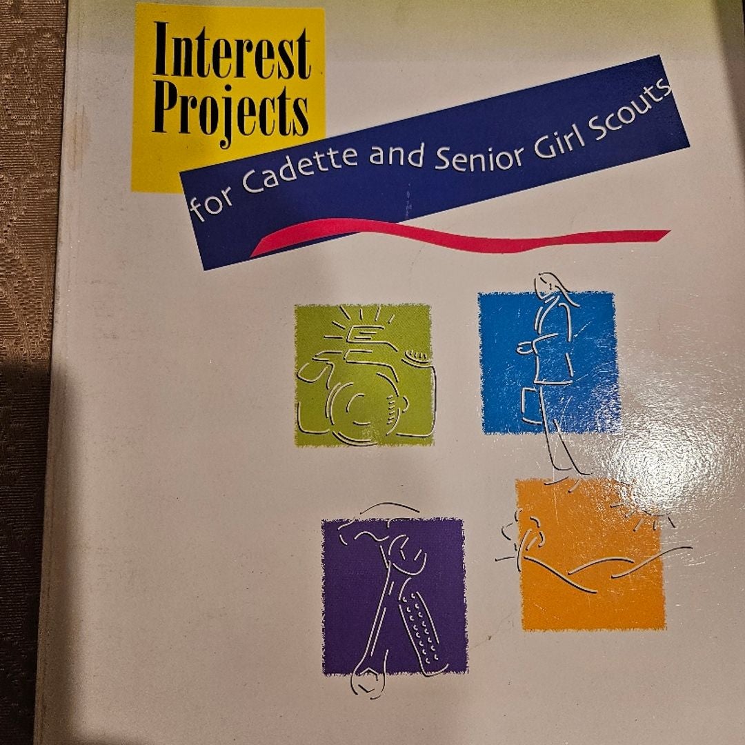 Interest Projects for Cadette and Senior Girl Scouts