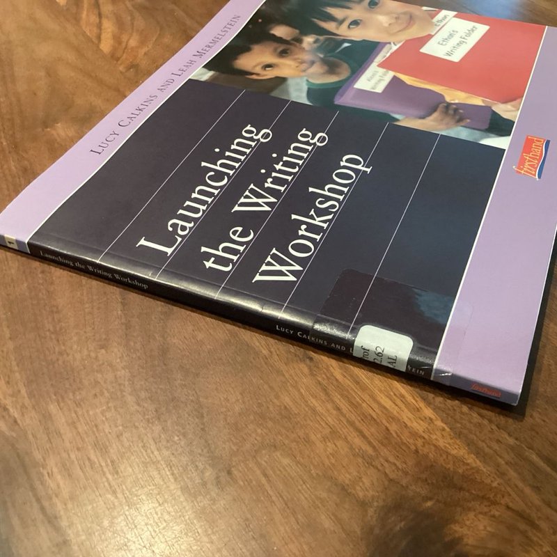 Launching the Writing Workshop by Lucy McCormick Calkins, Leah Mermelstein