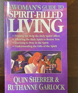 A Woman's Guide to Spirit-Filled Living