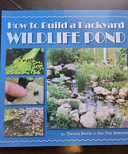 How to Build a Backyard Wildlife Pond