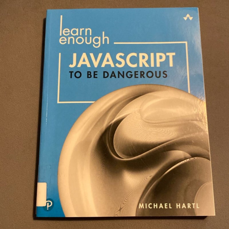 Learn Enough JavaScript to Be Dangerous